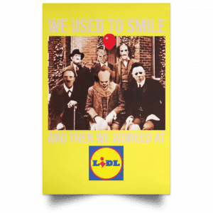 We Used To Smile And Then We Worked At Lidl Posters 39