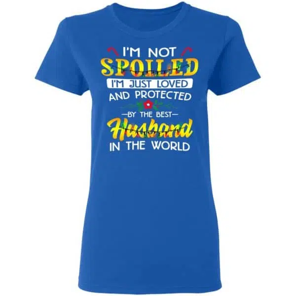 I'm Not Spoiled I'm Just Loved And Protected By The Best Husband In The World Shirt, Hoodie, Tank 10