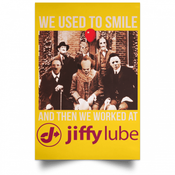 We Used To Smile And Then We Worked At Jiffy Lube Posters 3
