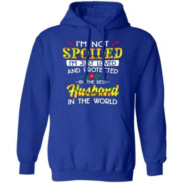 I'm Not Spoiled I'm Just Loved And Protected By The Best Husband In The World Shirt, Hoodie, Tank 14