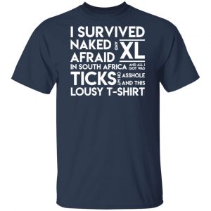 I Survived Naked Afraid and XL In South Africa Shirt, Hoodie, Tank 16