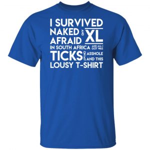 I Survived Naked Afraid and XL In South Africa Shirt, Hoodie, Tank 17