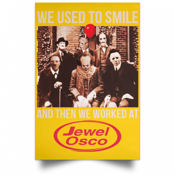 We Used To Smile And Then We Worked At Jewel-Osco Posters 3