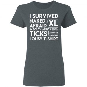 I Survived Naked Afraid and XL In South Africa Shirt, Hoodie, Tank 19