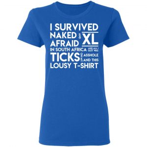 I Survived Naked Afraid and XL In South Africa Shirt, Hoodie, Tank 21