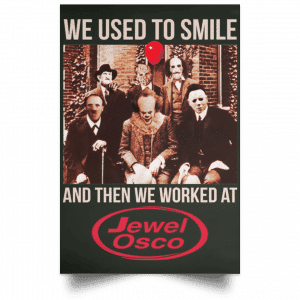 We Used To Smile And Then We Worked At Jewel-Osco Posters 26