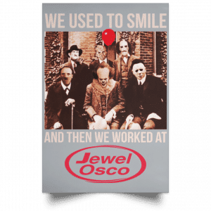 We Used To Smile And Then We Worked At Jewel-Osco Posters 27