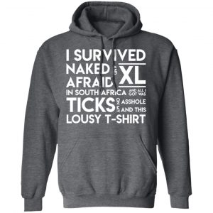 I Survived Naked Afraid and XL In South Africa Shirt, Hoodie, Tank 24