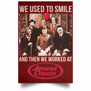 We Used To Smile And Then We Worked At Jewel-Osco Posters 29