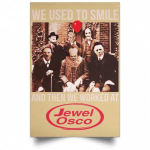 We Used To Smile And Then We Worked At Jewel-Osco Posters 36