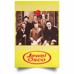 We Used To Smile And Then We Worked At Jewel-Osco Posters 39
