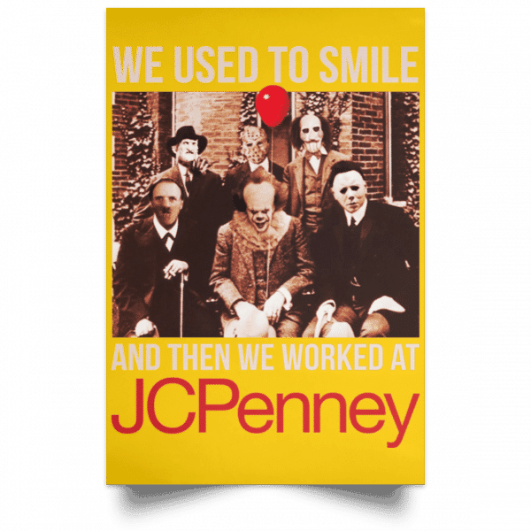 We Used To Smile And Then We Worked At JC Penney Posters 3
