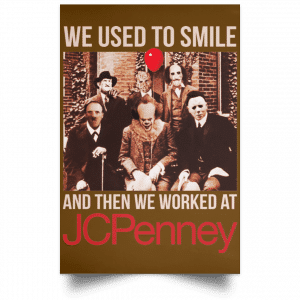 We Used To Smile And Then We Worked At JC Penney Posters 23
