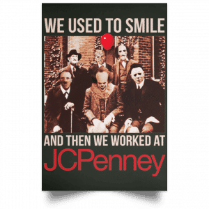 We Used To Smile And Then We Worked At JC Penney Posters 26