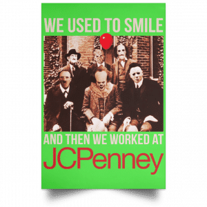 We Used To Smile And Then We Worked At JC Penney Posters 28