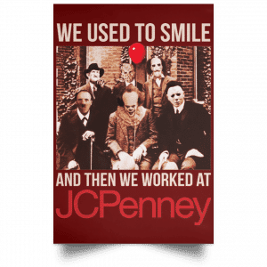 We Used To Smile And Then We Worked At JC Penney Posters 29