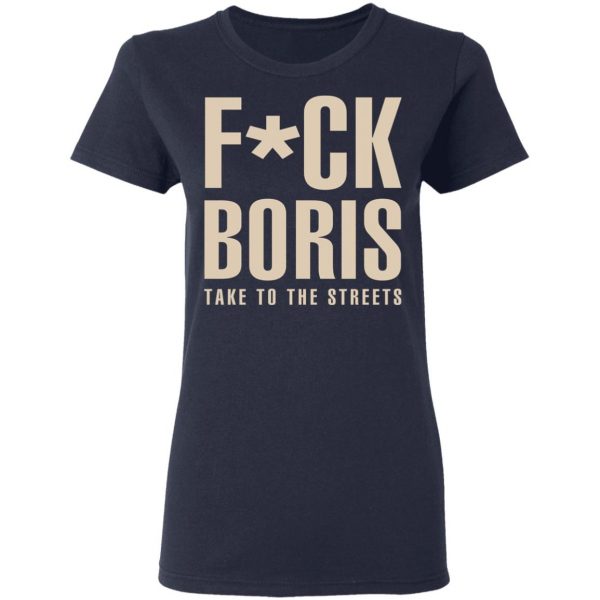 Fuck Boris Take To the Streets Shirt, Hoodie, Tank New Designs 9