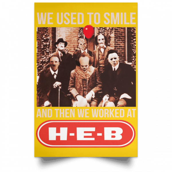 We Used To Smile And Then We Worked At H-E-B Posters 3