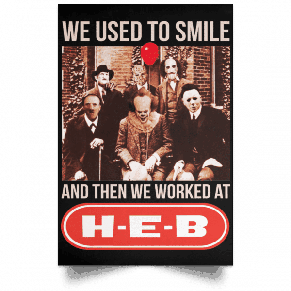 We Used To Smile And Then We Worked At H-E-B Posters 4