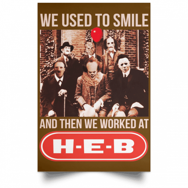 We Used To Smile And Then We Worked At H-E-B Posters 5
