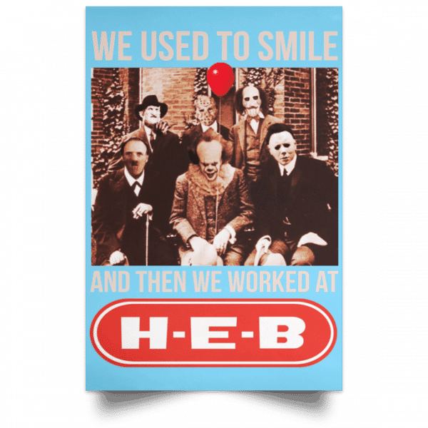 We Used To Smile And Then We Worked At H-E-B Posters 7
