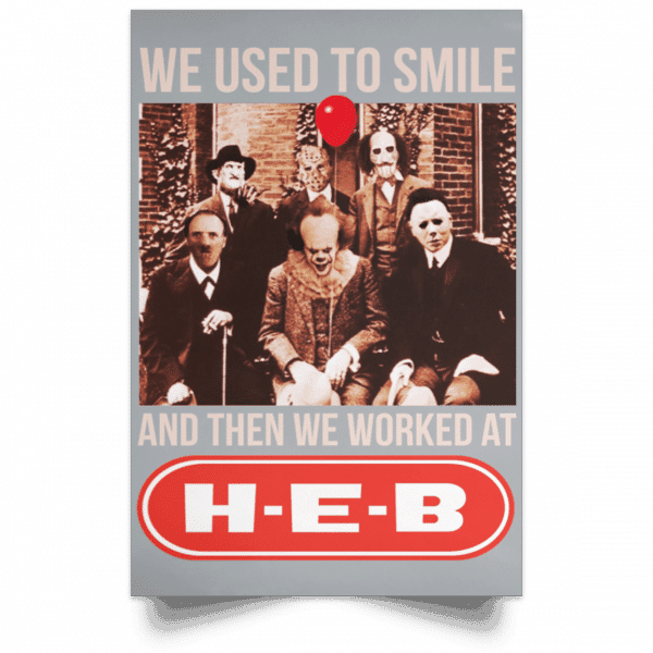 We Used To Smile And Then We Worked At H-E-B Posters 9