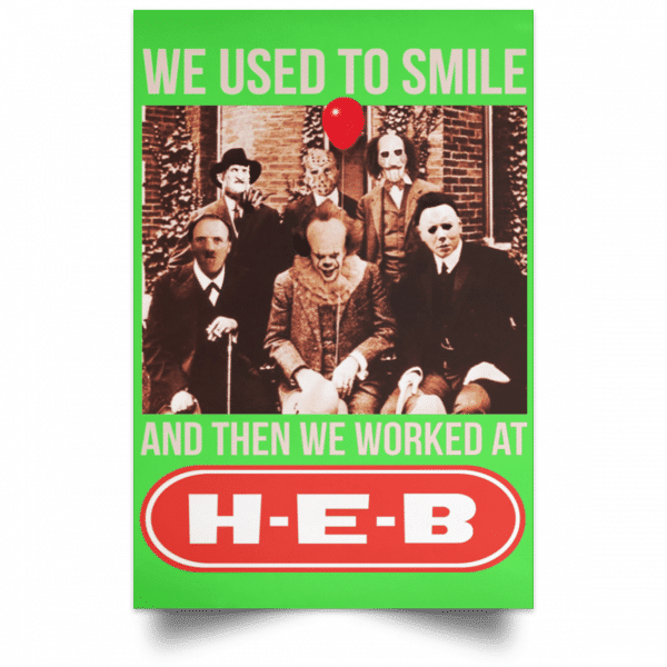 We Used To Smile And Then We Worked At H-E-B Posters 10