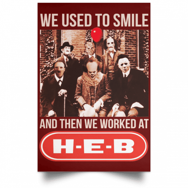 We Used To Smile And Then We Worked At H-E-B Posters 11