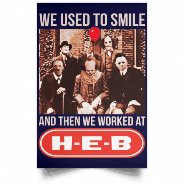 We Used To Smile And Then We Worked At H-E-B Posters 12