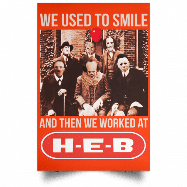 We Used To Smile And Then We Worked At H-E-B Posters 14