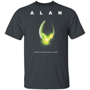 ALAN – In Space No One Can Hear You In Space Shirt, Hoodie, Tank New Designs 2