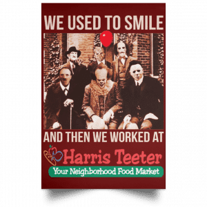 We Used To Smile And Then We Worked At Harris Teeter Posters 29