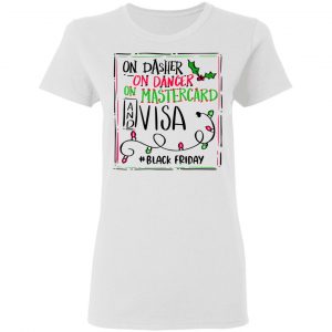 On Dasher On Dancer On Mastercard And Visa #Blackfriday Shirt, Hoodie, Tank 18