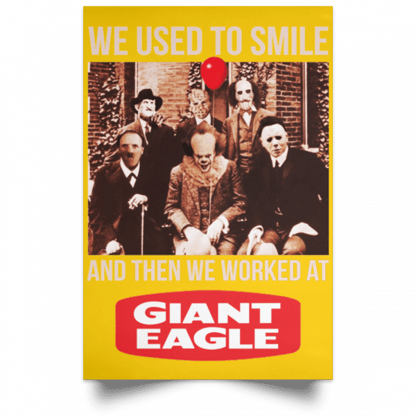 We Used To Smile And Then We Worked At Giant Eagle Posters 3