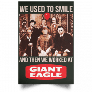 We Used To Smile And Then We Worked At Giant Eagle Posters 26