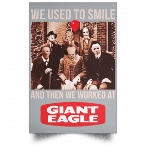 We Used To Smile And Then We Worked At Giant Eagle Posters 27