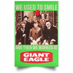 We Used To Smile And Then We Worked At Giant Eagle Posters 28