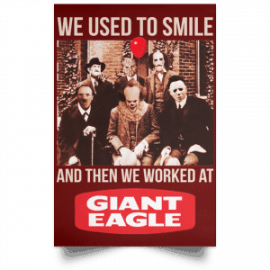 We Used To Smile And Then We Worked At Giant Eagle Posters 29