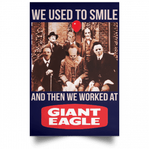 We Used To Smile And Then We Worked At Giant Eagle Posters 30