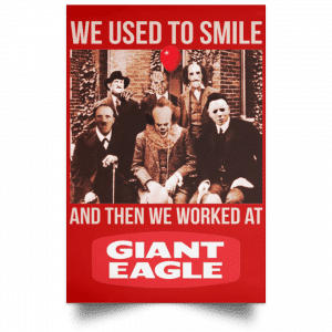 We Used To Smile And Then We Worked At Giant Eagle Posters 34