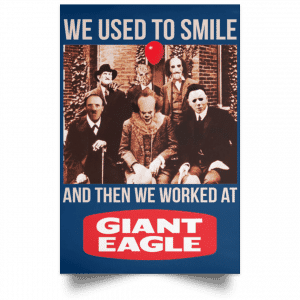 We Used To Smile And Then We Worked At Giant Eagle Posters 35