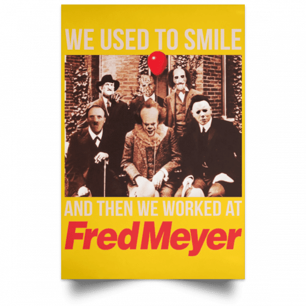 We Used To Smile And Then We Worked At Fred Meyer Posters 3