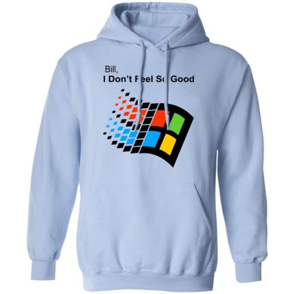 Bill I Don’t Feel So Good Windows 98 Version Shirt, Hoodie, Tank New Designs 14