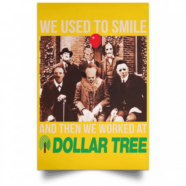 We Used To Smile And Then We Worked At Dollar Tree Posters 3