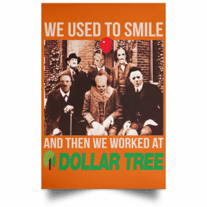 We Used To Smile And Then We Worked At Dollar Tree Posters 24