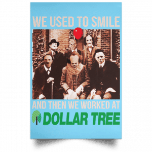 We Used To Smile And Then We Worked At Dollar Tree Posters 25