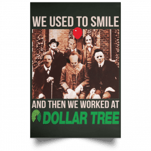 We Used To Smile And Then We Worked At Dollar Tree Posters 26