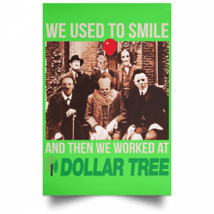 We Used To Smile And Then We Worked At Dollar Tree Posters 28
