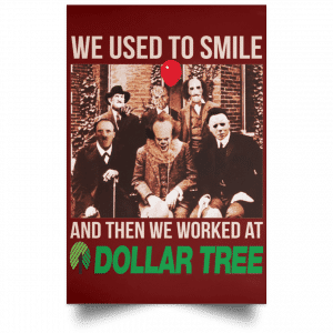 We Used To Smile And Then We Worked At Dollar Tree Posters 29