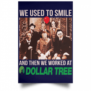 We Used To Smile And Then We Worked At Dollar Tree Posters 30